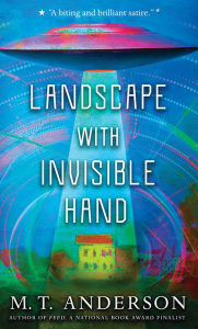 Title: Landscape with Invisible Hand, Author: M. T. Anderson