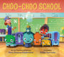 Choo-Choo School: All Aboard for the First Day of School!