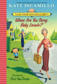 Where Are You Going, Baby Lincoln? (Tales from Deckawoo Drive Series #3)