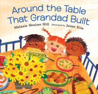 Title: Around the Table That Grandad Built, Author: Melanie Heuiser Hill