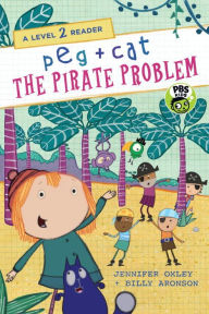 Title: The Pirate Problem: A Level 2 Reader (Peg + Cat Series), Author: Jennifer Oxley