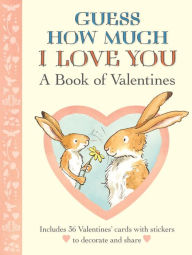 Title: Guess How Much I Love You: A Book of Valentines, Author: Sam McBratney