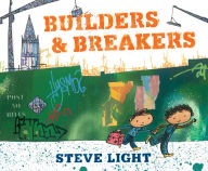 Title: Builders and Breakers, Author: Steve Light
