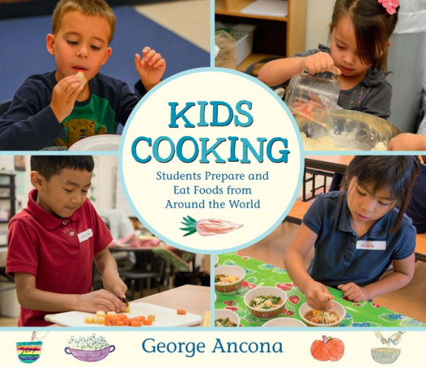 Kids Cooking: Students Prepare and Eat Foods from Around the World