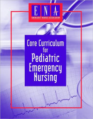 Core Curriculum For Pediatric Emergency Nursing / Edition 2