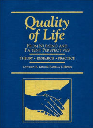 Title: Quality of Life: From Nursing and Patient Perspectives / Edition 1, Author: Cynthia R. King