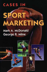 Title: Cases in Sport Marketing / Edition 1, Author: Mark A McDonald