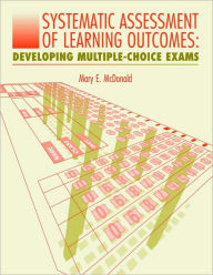 Systematic Assessment of Learning Outcomes: Developing Multiple-Choice Exams
