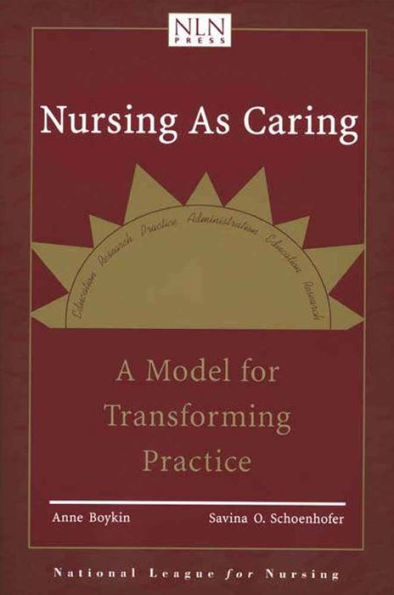 Nursing as Caring: A Model for Transforming Practice: A Model for Transforming Practice / Edition 2