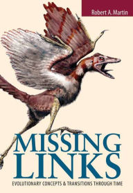 Title: Missing Links: Evolutionary Concepts and Transitions Through Time / Edition 1, Author: Robert A. Martin