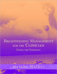 Breastfeeding Management for the Clinician: Using the Evidence / Edition 1
