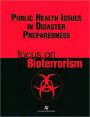 Public Health Issues in Disaster Preparedness: Focus on Bioterrorism / Edition 1