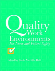 Quality Work Environments For Nurse And Patient Safety / Edition 1