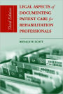 Legal Aspects Of Documenting Patient Care For Rehabilitation Professionals / Edition 3