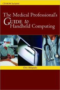 The Medical Professional's Guide To Handheld Computing / Edition 1