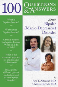Title: 100 Questions & Answers About Bipolar (Manic-Depressive) Disorder, Author: Ava T. Albrecht