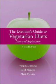 The Dietitian's Guide To Vegetarian Diets: Issues And Applications / Edition 2
