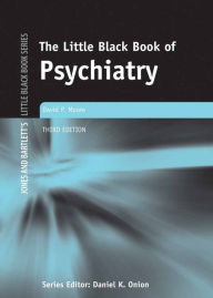 Title: The Little Black Book of Psychiatry / Edition 3, Author: David P. Moore