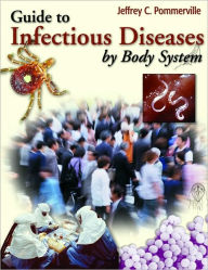 Guide to Infectious Diseases by Body System / Edition 1
