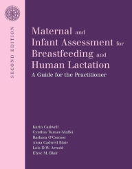 Maternal And Infant Assessment For Breastfeeding And Human Lactation: A Guide For The Practitioner / Edition 2
