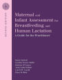 Maternal and Infant Assessment for Breastfeeding and Human Lactation: A Guide for the Practitioner / Edition 2