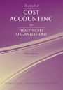 Essentials of Cost Accounting for Health Care Organizations / Edition 3