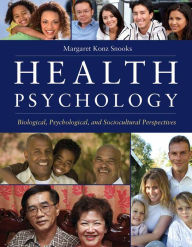 Title: Health Psychology: Biological, Psychological, and Sociocultural Perspectives: Biological, Psychological, and Sociocultural Perspectives, Author: Dr. Margaret K. Snooks