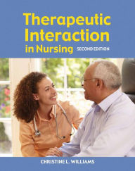 Title: Therapeutic Interaction in Nursing / Edition 2, Author: Christine Williams