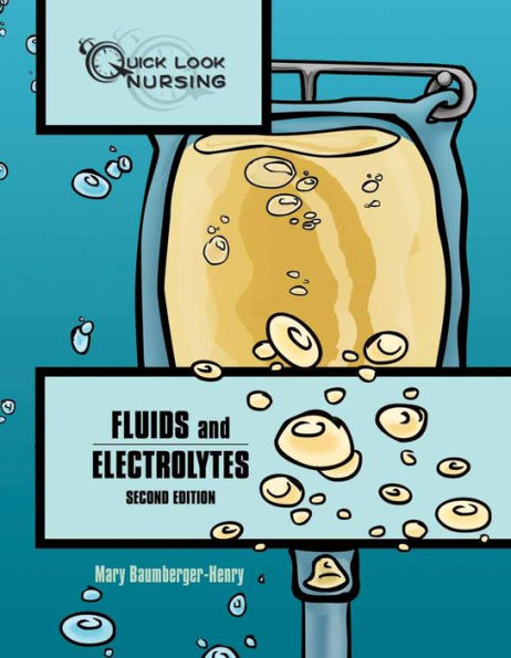 Quick Look Nursing: Fluids and Electrolytes: Fluids and Electrolytes / Edition 2