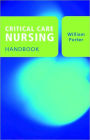 Critical Care Nursing Handbook / Edition 1