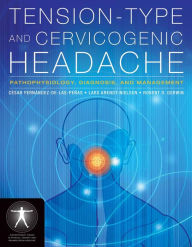 Title: Tension-Type and Cervicogenic Headache: Pathophysiology, Diagnosis, and Management: Pathophysiology, Diagnosis, and Management, Author: César Fernández-de-las-Peñas