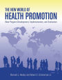 The New World of Health Promotion: New Program Development, Implementation, and Evaluation: New Program Development, Implementation, and Evaluation