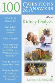 Title: 100 Questions & Answers About Kidney Dialysis, Author: Lawrence E. Stam