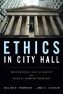Ethics In City Hall: Discussion And Analysis For Public Administration / Edition 1