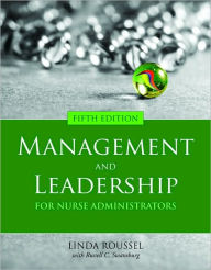 Title: Management And Leadership For Nurse Administrators / Edition 5, Author: Linda A. Roussel