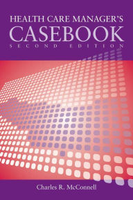 Title: Case Studies in Health Care Supervision / Edition 2, Author: Charles R. McConnell