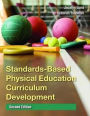 Standards-Based Physical Education Curriculum Development / Edition 2