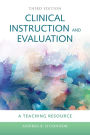 Clinical Instruction & Evaluation: A Teaching Resource / Edition 3