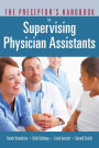 The Preceptor's Handbook For Supervising Physician Assistants / Edition 1