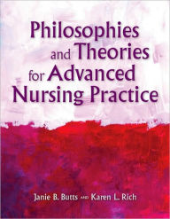 Philosophies And Theories For Advanced Nursing Practice