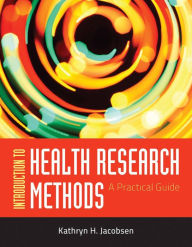 Title: OUT OF PRINT: Introduction to Health Research Methods: A Practical Guide / Edition 1, Author: Kathryn H. Jacobsen