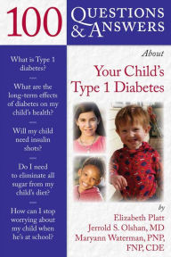 Title: 100 Questions & Answers About Your Child's Type 1 Diabetes, Author: Elizabeth S. Platt