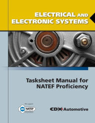 Title: Electrical and Electronic Systems Tasksheet Manual for NATEF Proficiency, Author: CDX Automotive