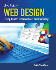 Title: Artistic Web Design Using Adobe® Dreamweaver and Photoshop: An Introduction / Edition 1, Author: Vickie Ellen Wolper