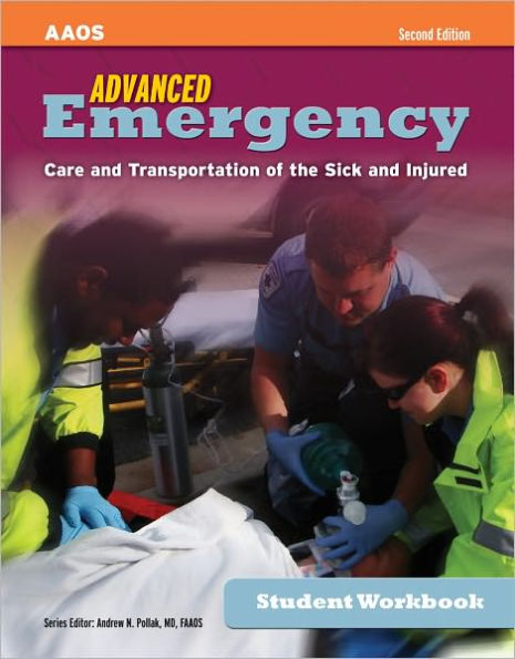 Advanced Emergency Care and Transportation of the Sick and Injured Student Workbook: .