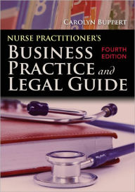 Nurse Practitioner's Business Practice And Legal Guide / Edition 4