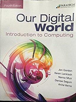 Our Digital World: Introduction to Computing - Text Only