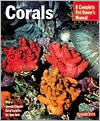 Corals (Complete Pet Owner's Manual)