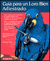 Guia Para Un Loro Bien Adiestrado