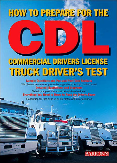 How To Prepare For The CDL: Commercial Driver's License Truck Driver's ...